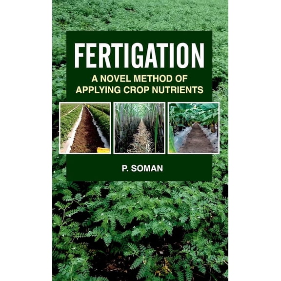 Fertigation : A Novel Method of Applying Crop Nutrients (Hardcover)