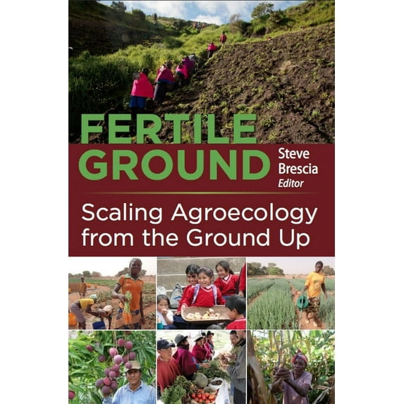 Fertile Ground : Scaling Agroecology from the Ground Up (Paperback)