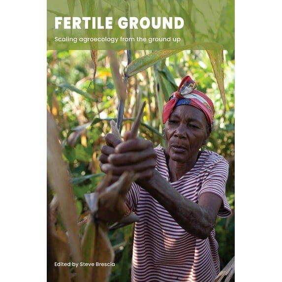 Fertile Ground: Scaling agroecology from the ground up, (Paperback)