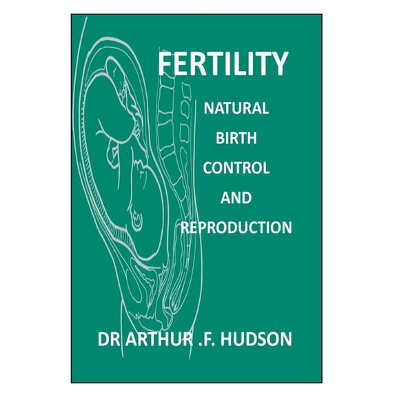 Fertility : Natural Birth Control, and Reproductive Health (Paperback)