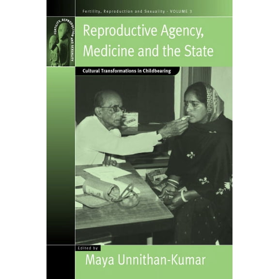 Fertility, Reproduction and Sexuality: S Reproductive Agency, Medicine and the State: Cultural Transformations in Childbearing, Book 3, (Paperback)