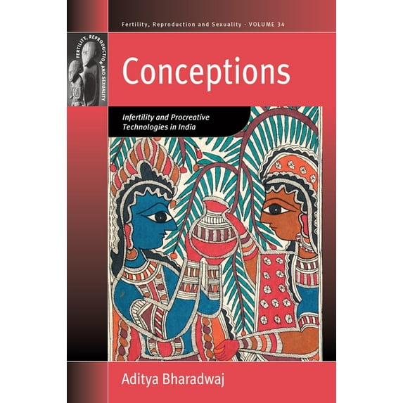 Fertility, Reproduction and Sexuality: S Conceptions: Infertility and Procreative Technologies in India, Book 34, (Hardcover)