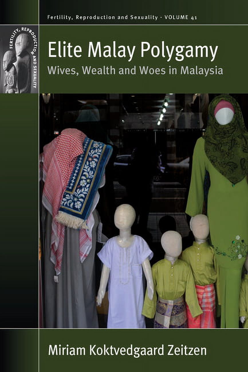 Fertility, Reproduction and Sexuality: S Elite Malay Polygamy: Wives, Wealth and Woes in Malaysia, Book 41, (Paperback)