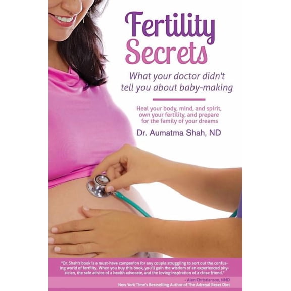 Fertility Secrets: What Your Doctor Didn't Tell You About Baby-Making: Heal Your Body, Mind, and Spirit, Own Your Fertil, (Paperback)