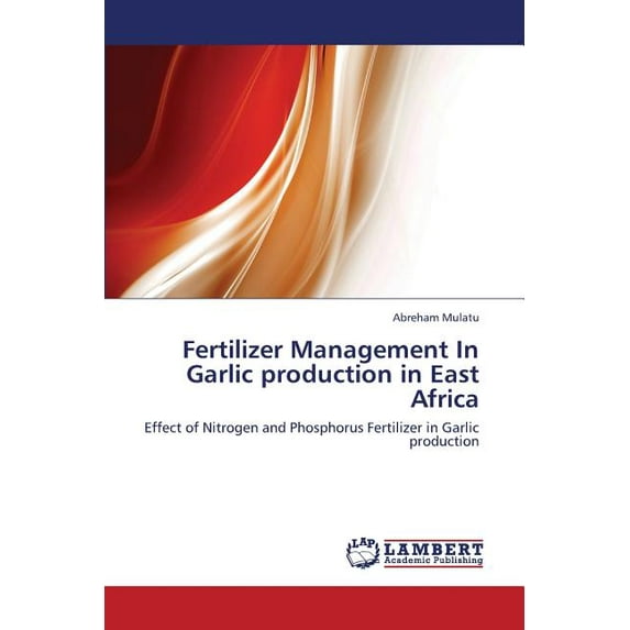 Fertilizer Management In Garlic production in East Africa (Paperback)