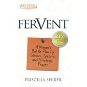 PRISCILLA SHIRER Fervent: A Woman&apos;s Battle Plan to Serious, Specific and Strategic Prayer, (Paperback)