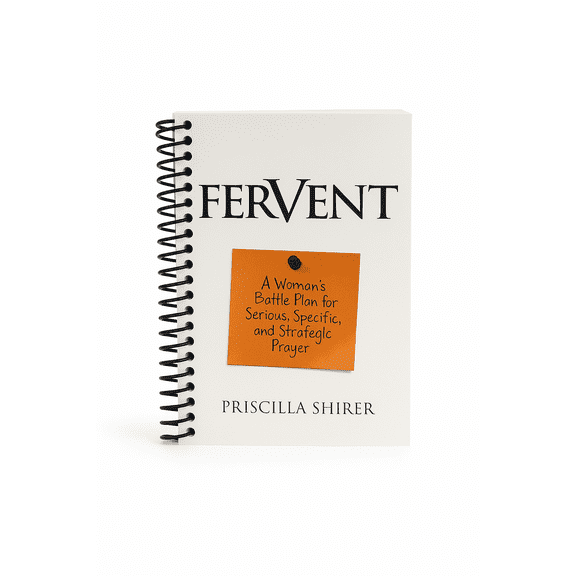 Fervent: A Woman's Battle Plan to Serious, Specific and Strategic Prayer, (Spiral Bound)