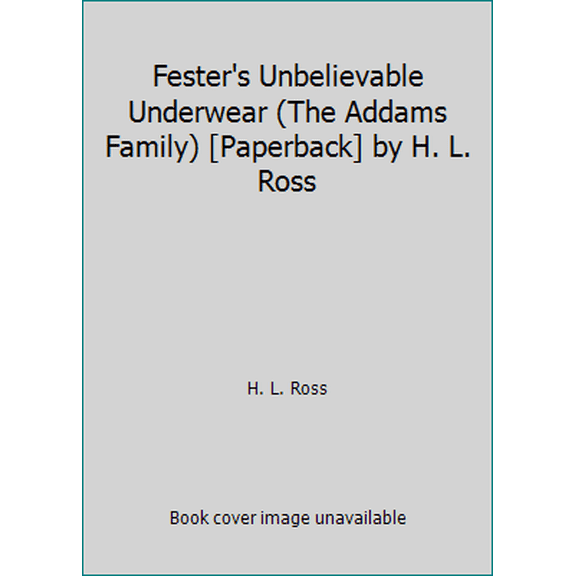 Pre-Owned Fester's Unbelievable Underwear (The Addams Family) [Paperback] by H. L. Ross (Paperback) 0440840163 9780440840169