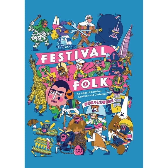 Festival Folk: An Atlas of Carnival Customs and Costumes, (Hardcover)