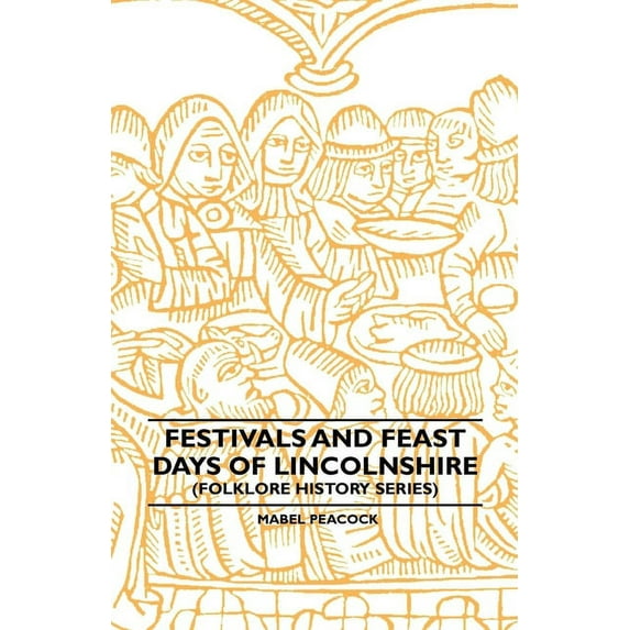 Festivals and Feast Days of Lincolnshire (Folklore History Series), (Paperback)