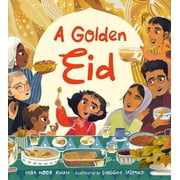 Festivals of the World A Golden Eid Festivals of the World A Vibrant Celebration of Muslim Traditions, Family, and Ramadan for Kids Ages 4-8, Hardcover