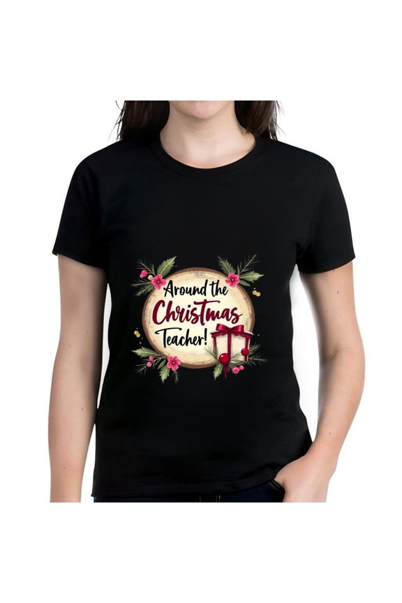 Festive Cotton Short Sleeve T-Shirt for Teachers - " Around the Christmas Teacher " with Holly Leaves & Berries Design