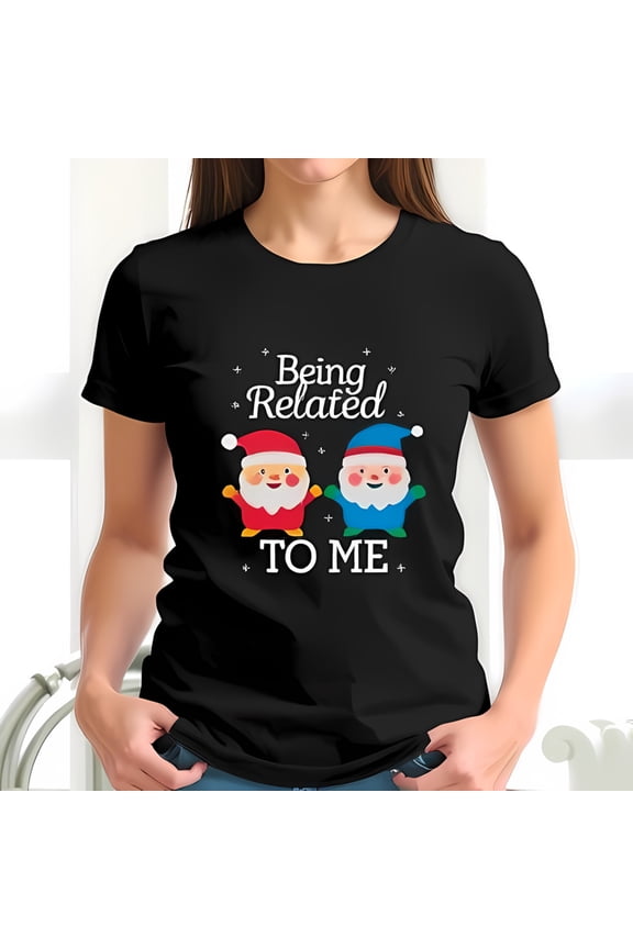 Festive Cotton Short Sleeve T-Shirt with Cartoon Santa Design & 'Being Related TO ME' Text - Perfect for Holiday Gatherings