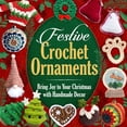 thumbnail image 1 of Festive Crochet Ornaments: Bring Joy to Your Christmas with Handmade Decor, (Paperback), 1 of 1