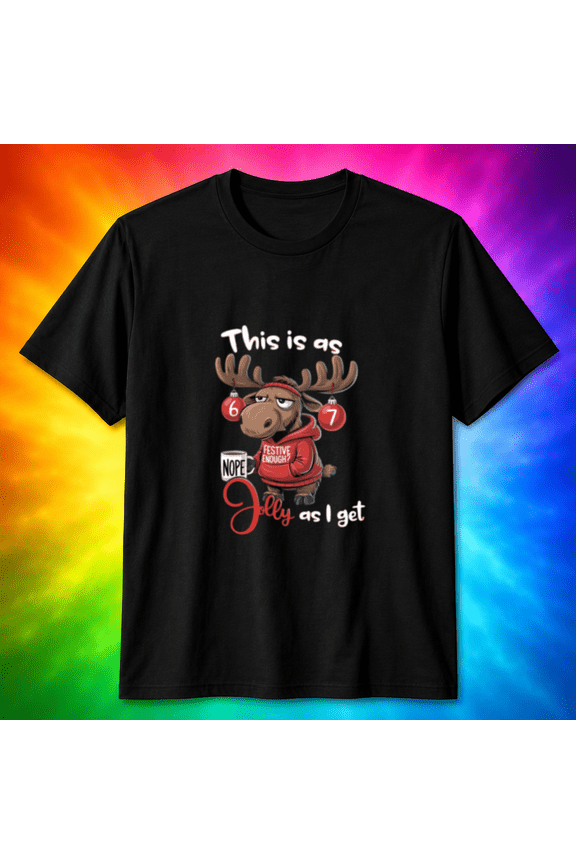 Festive Enough Moose Christmas Humor T-Shirt, for men & women, S-5XL