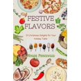 thumbnail image 1 of Festive Flavors: 51 Christmas Delights for Your Holiday Table (Paperback), 1 of 1