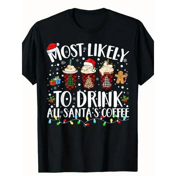 Festive 'Most Likely to Drink All Santa's Coffee' Matching T-Shirt - 100% Cotton, Short-Sleeve, All-Season Wear, Machine Washable, S-XXXL, Black with Holiday Graphics