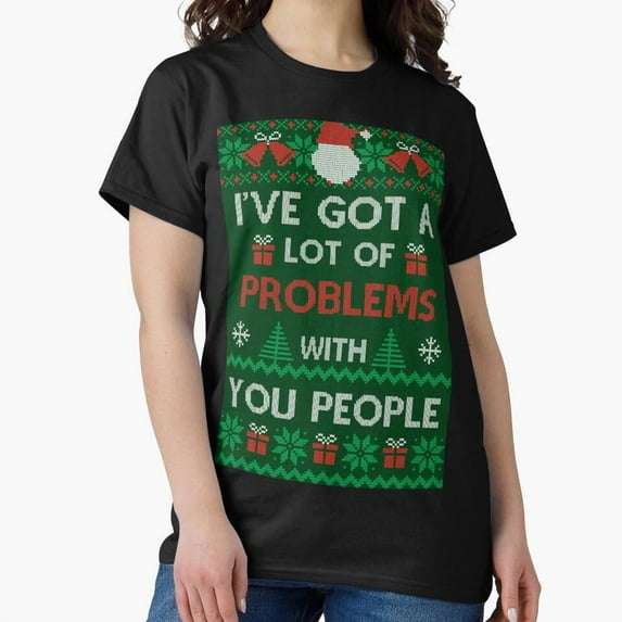 Festivus Sweater I've Got A Lot Of Problems With You People Frank G19639 Unisex T-Shirt, Up to Size 5XL