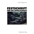 thumbnail image 1 of Festschrift FÃ¼r Die Wirklichkeit, (Paperback), 1 of 1