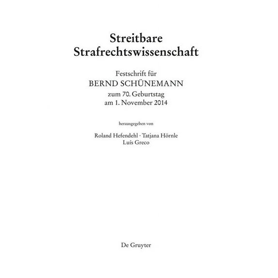 Festschrift FÃ¼r Bernd SchÃ¼nemann Zum 70. Geburtstag Am 1. November 2014: Streitbare Strafrechtswissenschaft, (Hardcover)