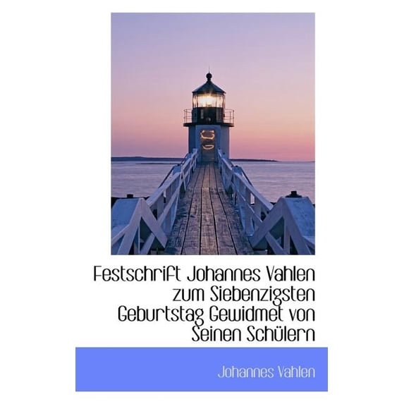 Festschrift Johannes Vahlen Zum Siebenzigsten Geburtstag Gewidmet Von Seinen Schulern (Paperback)