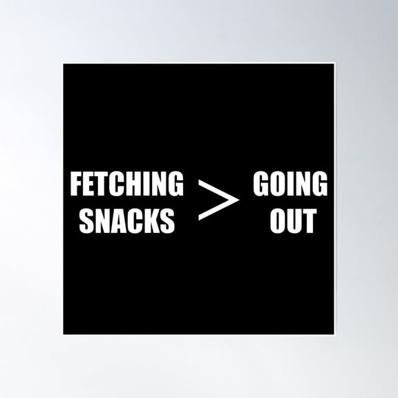 Fetching Snacks Over Going Out Poster Wall Art, Modern Wall Decor, 16x16 UNFRAMED