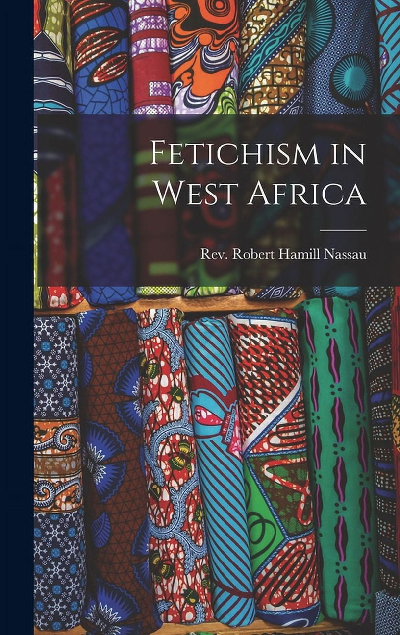 Fetichism in West Africa (Hardcover)