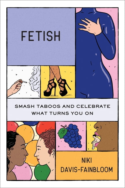 Fetish: Smash Taboos and Celebrate What Turns You on, (Paperback)