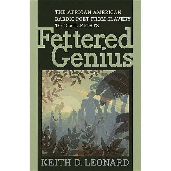 Fettered Genius : The African American Bardic Poet from Slavery to Civil Rights (Paperback)
