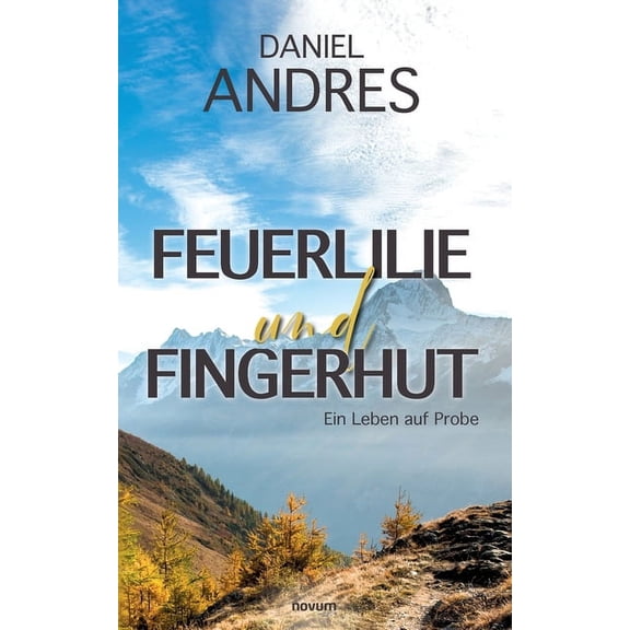 Feuerlilie und Fingerhut: Ein Leben auf Probe (Paperback)