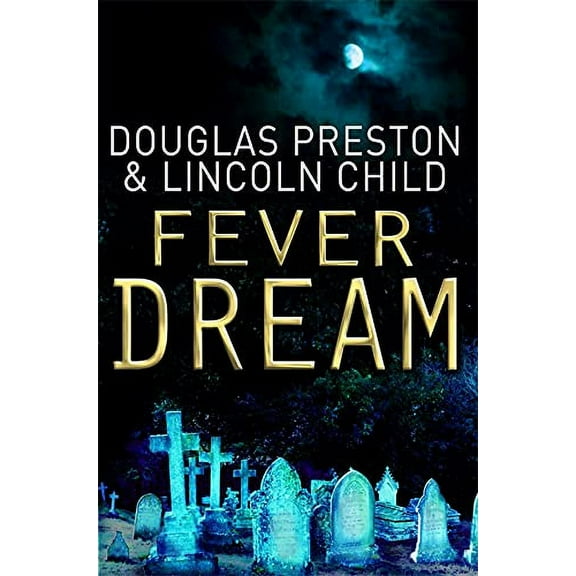 Fever Dream Douglas Preston,Lincoln Child (Paperback)