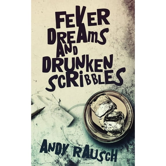 Fever Dreams and Drunken Scribbles, (Paperback)