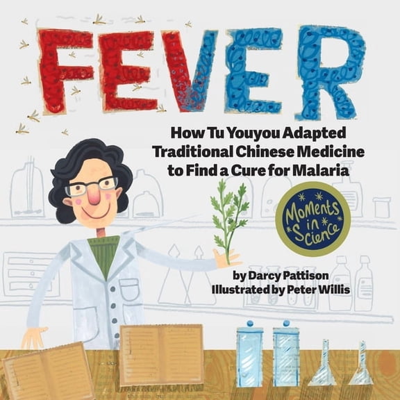 Moments in Science Fever: How Tu Youyou Adapted Traditional Chinese Medicine to Find a Cure for Malaria, Book 7, (Paperback)