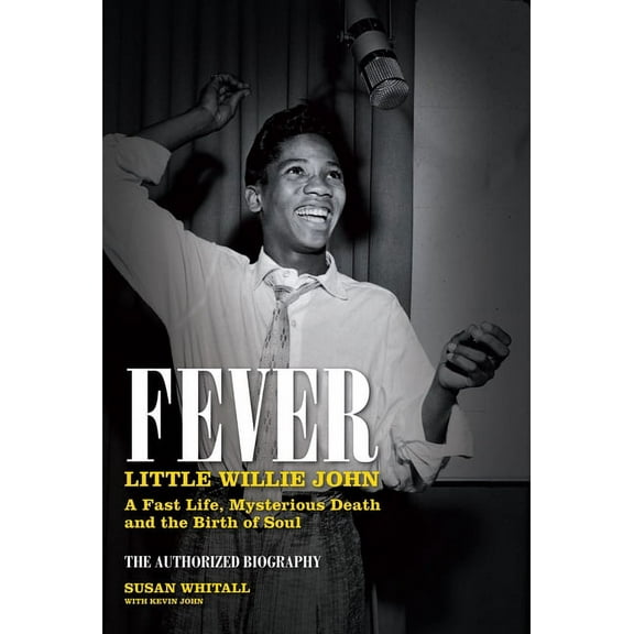Fever: Little Willie John : A Fast Life, Mysterious Death, and the Birth of Soul (Hardcover)