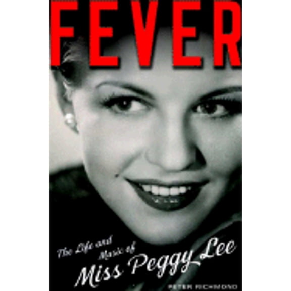 Fever : The Life and Music of Miss Peggy Lee (Hardcover)