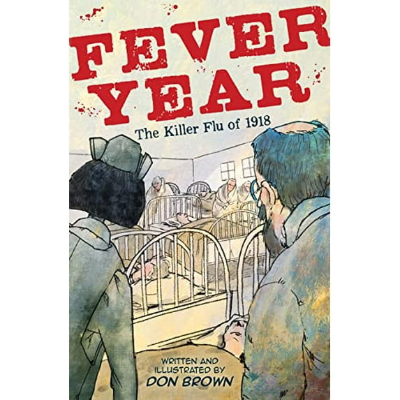Pre-Owned Fever Year: The Killer Flu of 1918: A Graphic Novel, 9780544837409, 0544837401, Hardcover, Illustrated edition