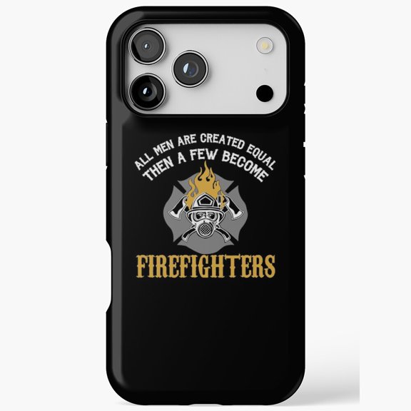 Few Become Firefighter Men Created Equal iPhone Case 17 11 12 13 14 15 16 Pro Max