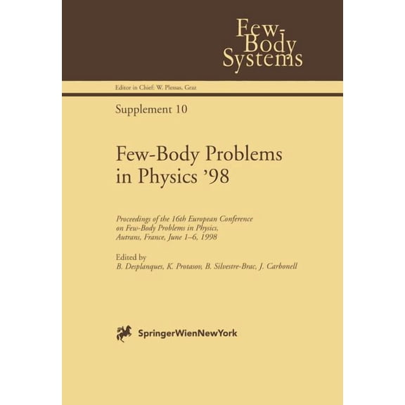 Few-Body Systems Few-Body Problems in Physics '98: Proceedings of the 16th European Conference on Few-Body Problems in Physics, Autrans, , Book 10, (Paperback)