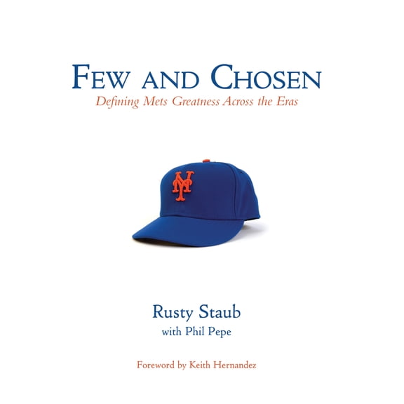 Few and Chosen: Few and Chosen Mets : Defining Mets Greatness Across the Eras (Hardcover)
