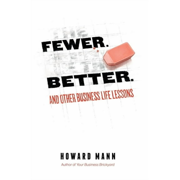 Fewer. Better.: And Other Business Life Lessons., (Hardcover)