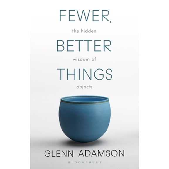 Pre-Owned Fewer, Better Things: The Hidden Wisdom of Objects, 9781526615527, 1526615525, Paperback,