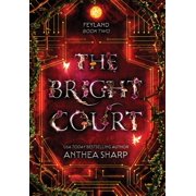 Feyland The Bright Court, Book 2, Hardcover