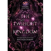 Feyland The Twilight Kingdom, Book 3, Hardcover