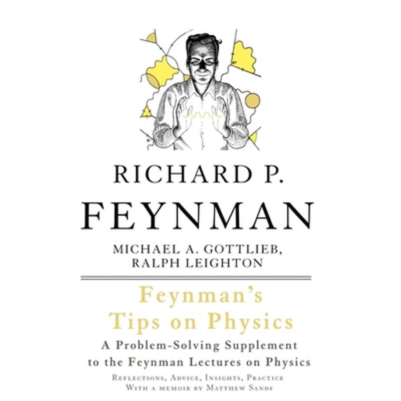 Pre-Owned Feynman's Tips on Physics: Reflections, Advice, Insights, Practice (Paperback) 0465027970 9780465027972