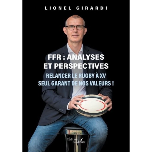 Ffr: analyses et perspectives: Relancer le rugby XV seul garant de nos valeurs !, (Paperback)