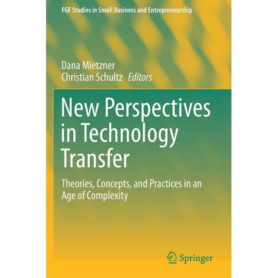 Fgf Studies in Small Business and Entrep New Perspectives in Technology Transfer: Theories, Concepts, and Practices in an Age of Complexity, (Paperback)
