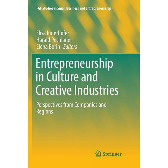 Fgf Studies in Small Business and Entrep Entrepreneurship in Culture and Creative Industries: Perspectives from Companies and Regions, (Paperback)