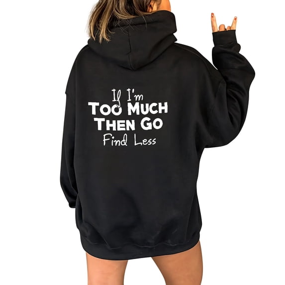 Fgnfyis Women's "IF I'm Too Much Go Find Less" Print Hooded Sweatshirt Long Sleeve Pullover for Winter Casual Comfortable and Stylish Wear Grey XXL