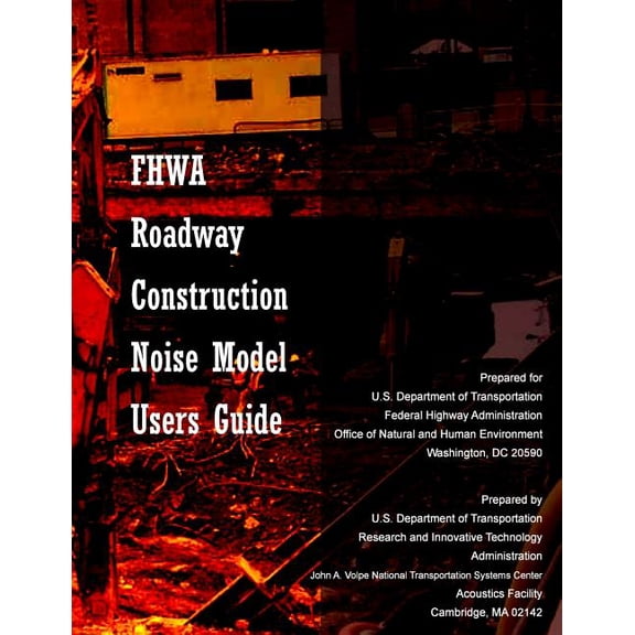 FHWA Roadway Construction Noise Model User's Guide, (Paperback)
