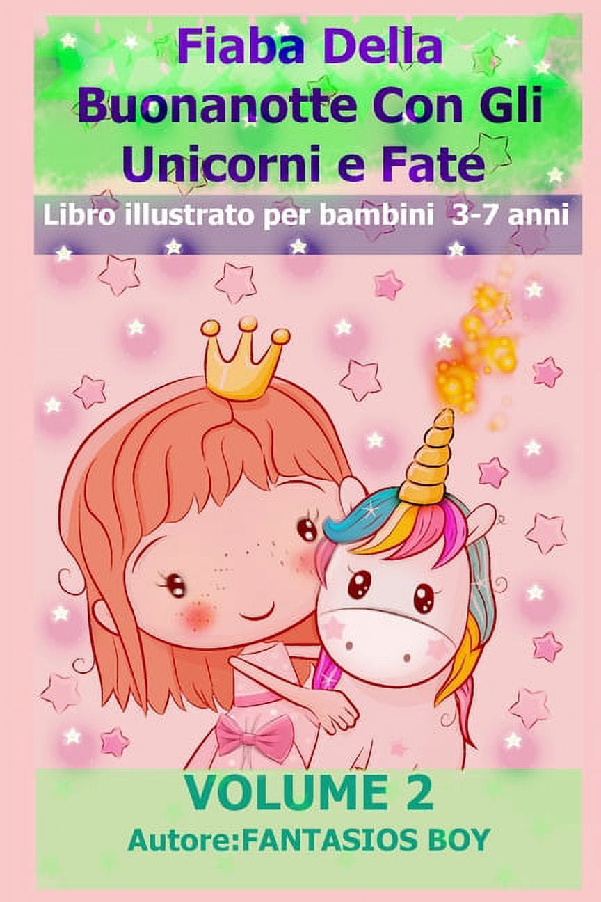 Fiaba Della Buonanotte Con Gli Unicorni E Fate (Libro Illustrato Per Bambini 3-7 Anni: Fiaba Della Buonanotte Con Gli Unicorni e Fate VOLUME 2 (Libro illustrato per bambini 3-7 anni): Versione Carta C